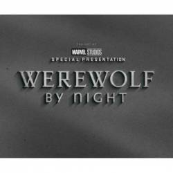 MARVEL STUDIOS' WEREWOLF BY...