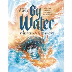 By Water : The Felix Manz...